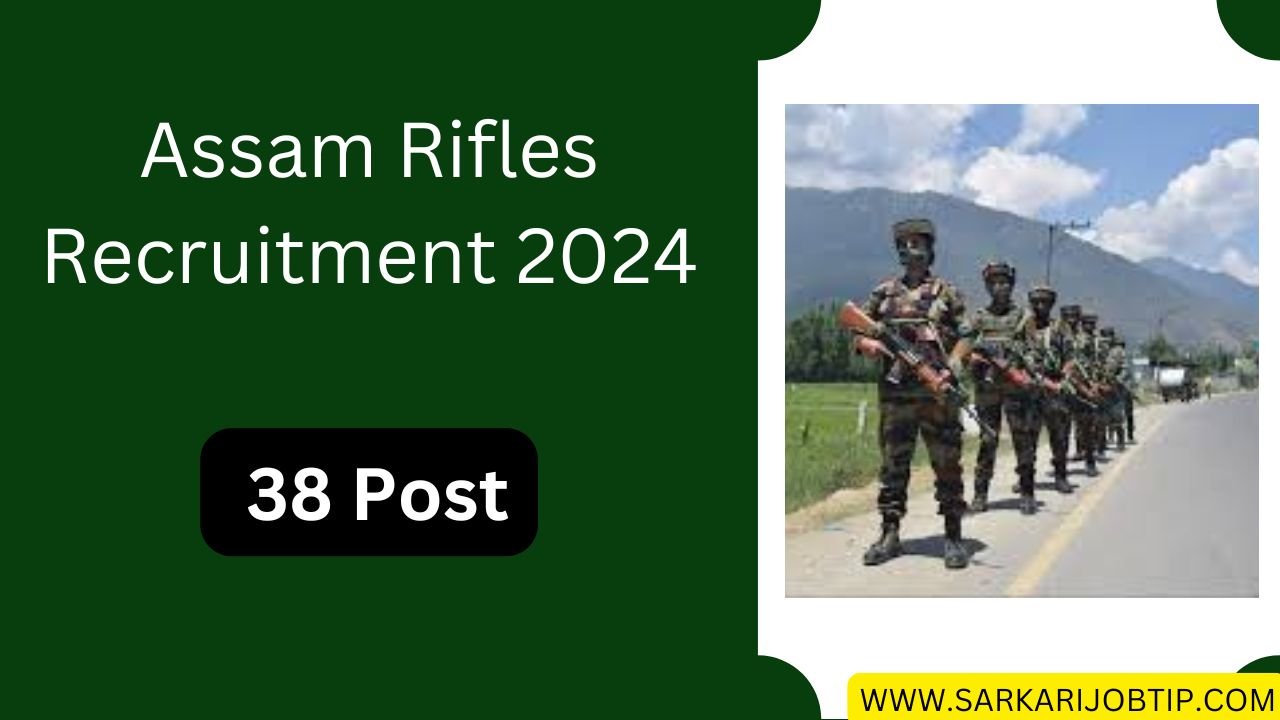 Assam Rifles Recruitment 2024 | Apply For 38 Rifleman/ Riflewomen Posts