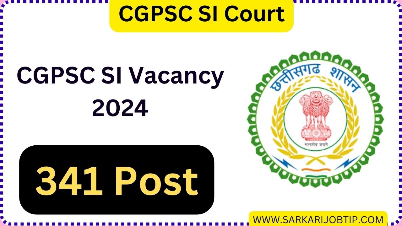 CGPSC SI Vacancy 2024; Apply For 341 Sub Inspector, Subeda Posts