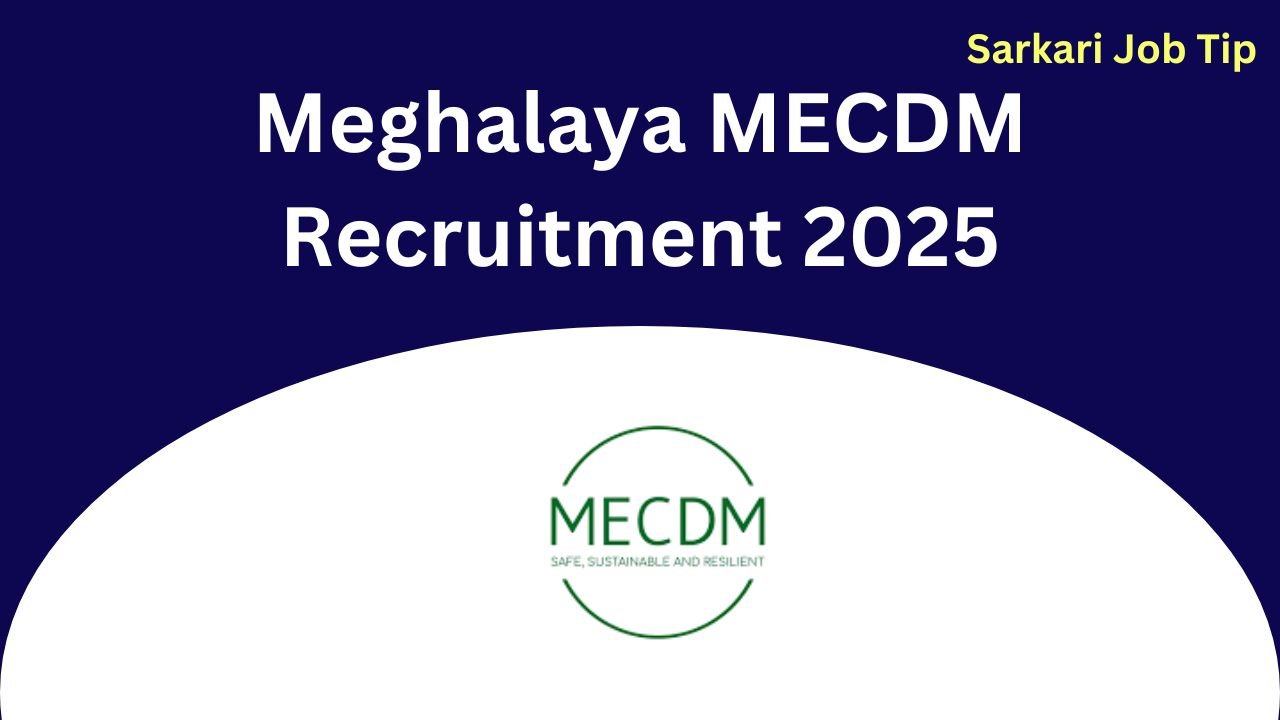 Meghalaya MECDM Recruitment 2025 | For 556 ECD Graduate Fellow Post